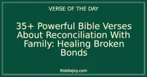 35+ Powerful Bible Verses About Reconciliation With Family: Healing Broken Bonds