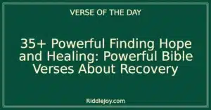 35+ Powerful Finding Hope and Healing: Powerful Bible Verses About Recovery