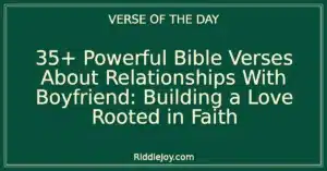 35+ Powerful Bible Verses About Relationships With Boyfriend: Building a Love Rooted in Faith
