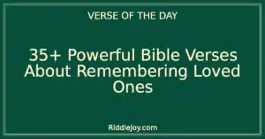 35+ Powerful Bible Verses About Remembering Loved Ones