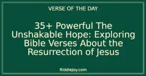 35+ Powerful The Unshakable Hope: Exploring Bible Verses About the Resurrection of Jesus