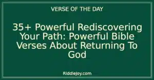 35+ Powerful Rediscovering Your Path: Powerful Bible Verses About Returning To God