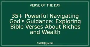 35+ Powerful Navigating God's Guidance: Exploring Bible Verses About Riches and Wealth