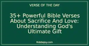 35+ Powerful Bible Verses About Sacrifice And Love: Understanding God's Ultimate Gift