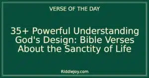 35+ Powerful Understanding God's Design: Bible Verses About the Sanctity of Life
