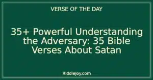 35+ Powerful Understanding the Adversary: 35 Bible Verses About Satan