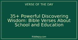 35+ Powerful Finding Wisdom and Guidance: Bible Verses About School and Education