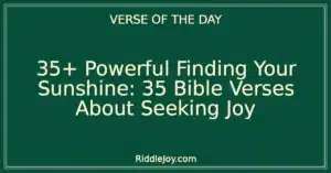 35+ Powerful Finding Your Sunshine: 35 Bible Verses About Seeking Joy