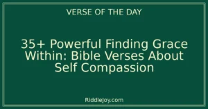 35+ Powerful Finding Grace Within: Bible Verses About Self Compassion
