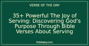 35+ Powerful The Joy of Serving: Discovering God's Purpose Through Bible Verses About Serving