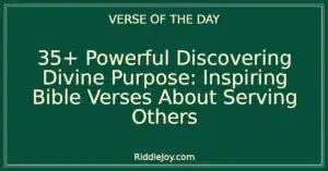 35+ Powerful Discovering Divine Purpose: Inspiring Bible Verses About Serving Others