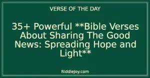 35+ Powerful **Bible Verses About Sharing The Good News: Spreading Hope and Light**