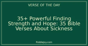 35+ Powerful Finding Strength and Hope: 35 Bible Verses About Sickness