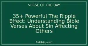 35+ Powerful The Ripple Effect: Understanding Bible Verses About Sin Affecting Others
