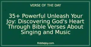 35+ Powerful Unleash Your Joy: Discovering God's Heart Through Bible Verses About Singing and Music