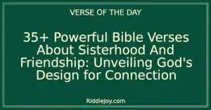 35+ Powerful Bible Verses About Sisterhood And Friendship: Unveiling God's Design for Connection