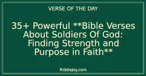 35+ Powerful **Bible Verses About Soldiers Of God: Finding Strength and Purpose in Faith**