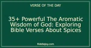 35+ Powerful The Aromatic Wisdom of God: Exploring Bible Verses About Spices