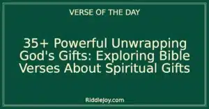 35+ Powerful Unwrapping God's Gifts: Exploring Bible Verses About Spiritual Gifts