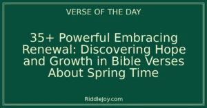 35+ Powerful The Promise of Renewal: Exploring Bible Verses About Spring Time