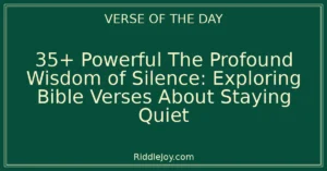 35+ Powerful The Wisdom of Silence: Exploring Bible Verses About Staying Quiet