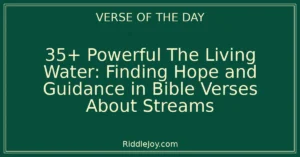 35+ Powerful The Living Waters: Discovering Hope and Guidance in Bible Verses About Streams