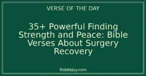 35+ Powerful Finding Strength and Peace: Bible Verses About Surgery Recovery