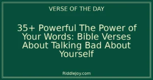 35+ Powerful The Power of Your Words: Bible Verses About Talking Bad About Yourself