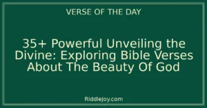 35+ Powerful Unveiling the Splendor: Bible Verses About The Beauty Of God