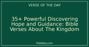 35+ Powerful Exploring the Kingdom: Comfort and Hope Through Bible Verses About The Kingdom