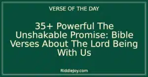 35+ Powerful Finding Strength and Comfort: Bible Verses About The Lord Being With Us