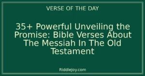 35+ Powerful Unveiling the Promise: Bible Verses About The Messiah In The Old Testament