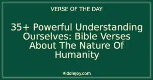 35+ Powerful Exploring the Depths: Bible Verses About The Nature Of Humanity