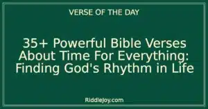 35+ Powerful Bible Verses About Time For Everything: Finding God's Rhythm in Life