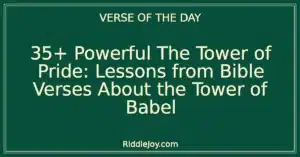 35+ Powerful The Tower of Pride: Lessons from Bible Verses About the Tower of Babel