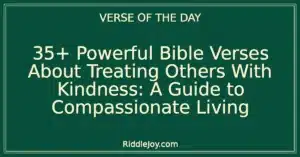 35+ Powerful Bible Verses About Treating Others With Kindness: A Guide to Compassionate Living