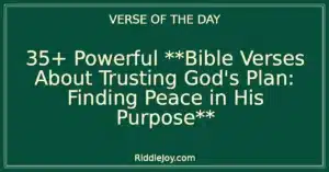 35+ Powerful **Bible Verses About Trusting God's Plan: Finding Peace in His Purpose**
