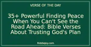 35+ Powerful Finding Peace When You Can't See the Road Ahead: Bible Verses About Trusting God's Plan