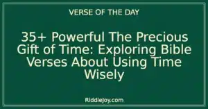 35+ Powerful The Precious Gift of Time: Exploring Bible Verses About Using Time Wisely