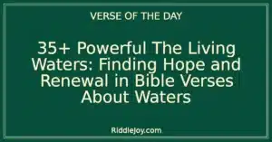 35+ Powerful The Living Waters: Finding Hope and Renewal in Bible Verses About Waters