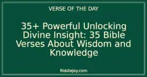 35+ Powerful Unlocking Divine Insight: 35 Bible Verses About Wisdom and Knowledge