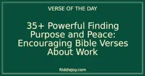 35+ Powerful Finding Purpose and Peace: Encouraging Bible Verses About Work