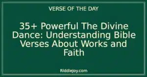 35+ Powerful The Divine Dance: Understanding Bible Verses About Works and Faith