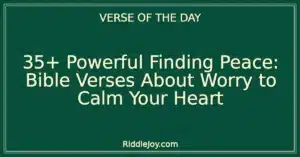 35+ Powerful Finding Peace: Bible Verses About Worry to Calm Your Heart