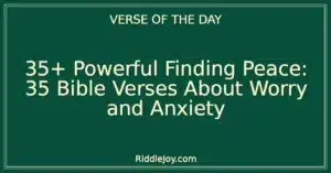 35+ Powerful Finding Peace: 35 Bible Verses About Worry and Anxiety