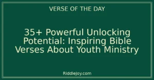 35+ Powerful Unlocking Potential: Inspiring Bible Verses About Youth Ministry
