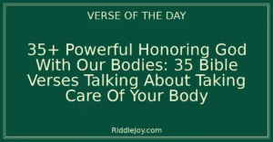 35+ Powerful Honoring God With Our Bodies: 35 Bible Verses Talking About Taking Care Of Your Body