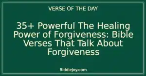 35+ Powerful The Healing Power of Forgiveness: Bible Verses That Talk About Forgiveness