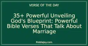 35+ Powerful Unveiling God's Blueprint: Powerful Bible Verses That Talk About Marriage