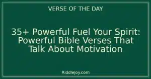 35+ Powerful Fuel Your Spirit: Powerful Bible Verses That Talk About Motivation